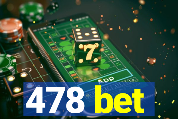 478 bet